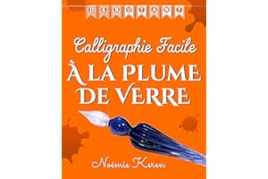 Calligraphie facile à la plume de verre: Pour les débutants