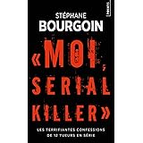 Moi, serial killer: Les terrifiantes confessions de 12 tueurs en série