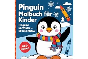 Pinguin Malbuch für Kinder ab 3 Jahren - Pinguine im Winter - 50 süße Motive: Tauche ein in die faszinierende Welt der Pinguine!