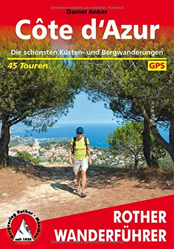 Download Cote d'Azur: Die schönsten Küsten- und Bergwanderungen. 45 Touren. (Rother Wanderführer) Download Cote d'Azur: Die schönsten Küsten- und Bergwanderungen. 45 Touren. (Rother Wanderführer)