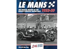 Le Mans: The Official History Of The World's Greatest Motor Race, 1923-29 by Quentin Spurring (2016-04-15)