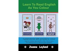 Learn To Read English As You Colour: 3 great stories with pictures to colour - Ideal for children learning EFL / ESL / EAL or as a first reading book for native English speakers