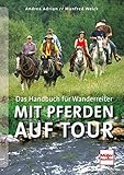 Mit Pferden auf Tour: Das Handbuch fÃ¼r Wanderreiter