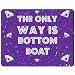 Produktbild The only Way Is unten Boot – PREMIUM Mauspad (5 Dick)
