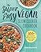 Produktbild The Super Easy Vegan Slow Cooker Cookbook: 100 Easy, Healthy Recipes That Are Ready When You Are
