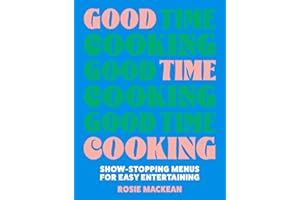 Good Time Cooking: The stunning dinner party cookbook from the Pasta Queen, with recipe plans for any guest including gluten-free, vegetarian and vegan