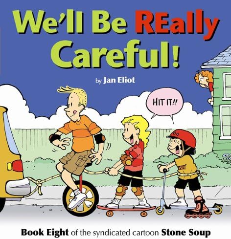 We'll Be Really Careful!: Book Eight of the Syndicated Cartoon Stone Soup