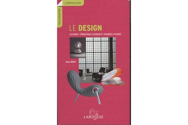 Le design: Histoire , principaux courants , grandes figures