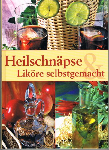 Download Heilschnäpse & Liköre selbstgemacht Download Heilschnäpse & Liköre selbstgemacht