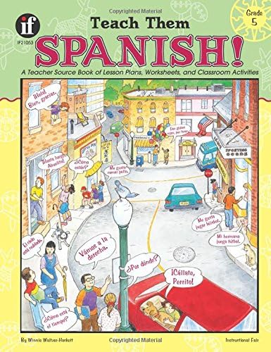 Teach Them Spanish!, Grade 5: A Teacher Source Book of Lesson Plans, Worksheets, and Classroom Activities
