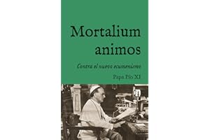 Mortalium animos: Encíclica sobre los errores del nuevo movimiento ecuménico (1928) (San Lino Libros)