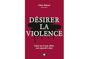 Désirer la violence: Ce(ux) que la pop culture nous apprend à aimer