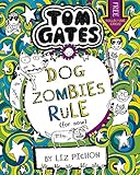 Tom Gates 11: DogZombies Rule (For now...) by Liz Pichon