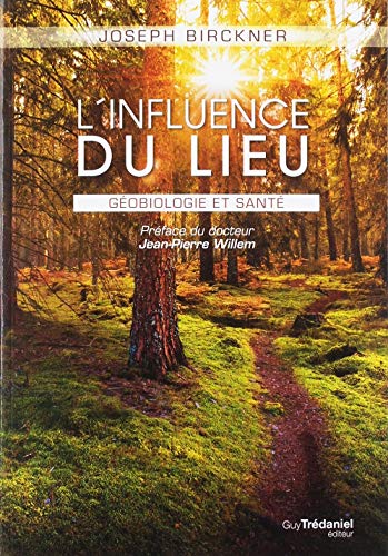 Télécharger L'influence du lieu : Géobiologie et santé livre En ligne