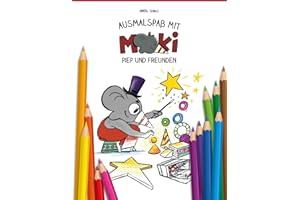 Ausmalspaß mit Moki, Piep und Freunden: Das Ausmalbuch zu den Kinderbüchern