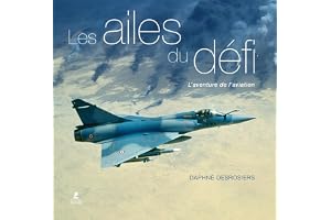 Les Ailes du défi - L'aventure de l'aviation: Une histoire de l'aviation en images