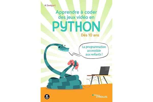 Apprendre à coder des jeux vidéo en Python: Dès 10 ans. La programmation accessible aux enfants !