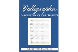Cahier De Calligraphie Pour Débutants: Pages d’Exercices avec Lettres Majuscules et Minuscules à Tracer, Feuilles pour Lettrage et Écriture Créative.