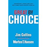 Great by Choice: Uncertainty, Chaos and Luck - Why Some Thrive Despite Them All