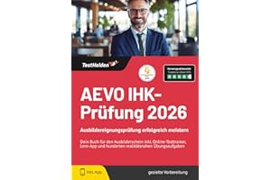 AEVO IHK-Prüfung 2026: Ausbildereignungsprüfung erfolgreich meistern | Dein Buch für den Ausbilderschein inkl. Online-Testtrainer, Lern-App und hunderten realitätsnahen Übungsaufgaben