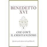 Che cos'è il Cristianesimo: Quasi un testamento spirituale