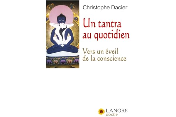 Un tantra au quotidien - Vers un éveil de la conscience