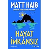 Hayat İmkansız: Gece Yarısı K&uuml;t&uuml;phanesi&rsquo;nin Yazarından
