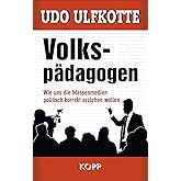 Volkspädagogen: Wie uns die Massenmedien politisch korrekt erziehen wollen