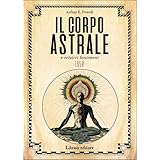 Il corpo astrale. Nuova ediz.