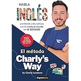 EL M&Eacute;TODO CHARLY&acute;S WAY: Habla ingl&eacute;s y entiende a los nativos con la vuelta al mundo en 80 sonidos (EMPRENBOOKS)