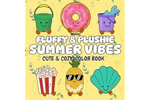 Fluffy & Plushie Summer Vibes: Cute and Cozy Color Book: A Birthday, Vacation, Summer Road Trip Get-Away Gift for Kids who Love Animal, Food, Beach, ... Amuseable Toys (Fluffy & Plushie Series)