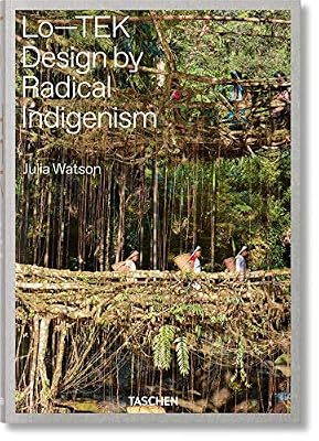 Taschen Julia Watson. Lo-TEK. Design by Radical Indigenism
