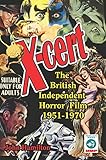 X-Cert: The British Independent Horror Film: 1951-1970