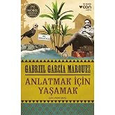 Anlatmak İ&ccedil;in Yaşamak: 1982 Nobel Edebiyat &Ouml;d&uuml;l&uuml;