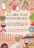 Alles, was schmeckt: Die faszinierende Welt des Essens by 