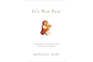 It's Not Fair: Learning to Love the Life You Didn't Choose