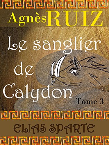 Le sanglier de Calydon, tome 3 (Elias Sparte)