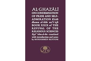 Al-Ghazali on the Condemnation of Pride and Self-Admiration: Book XXIX of the Revival of the Religious Sciences (The Islamic Texts Society's al-Ghazali Series)