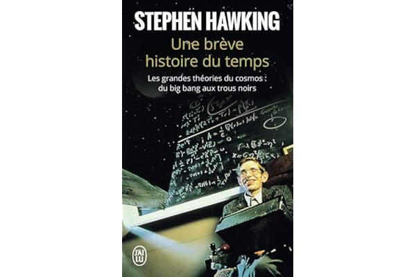 Une brève histoire du temps: Les grandes théories du cosmos : du Big Bang aux trous noirs