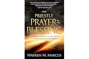 Priestly Prayer of the Blessing, The: The Ancient Secret of the Only Prayer in the Bible Written by God Himself