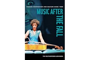 Music after the Fall: Modern Composition and Culture since 1989