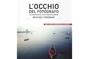 L'occhio del fotografo. La composizione nella fotografia digitale