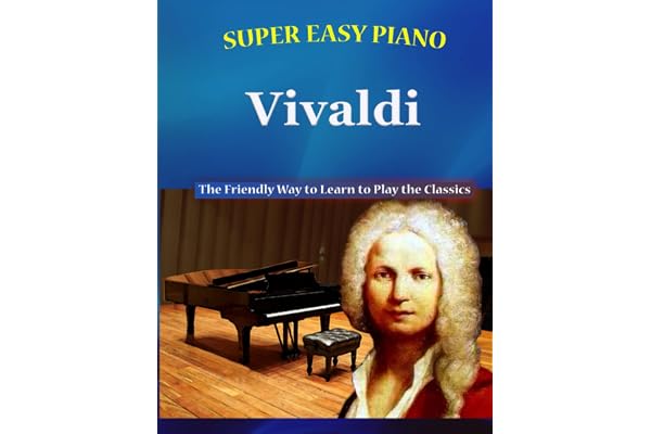 Super Easy Piano Vivaldi: The Friendly Way to Learn to Play the Classics