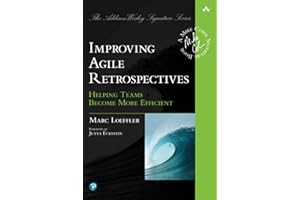 Improving Agile Retrospectives: Helping Teams Become More Efficient: Helping Teams Become More Efficient (Addison-Wesley Signature Series (Cohn))
