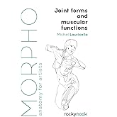 Morpho: Joint Forms and Muscular Functions: Anatomy for Artists: 6