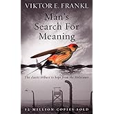 Man's Search For Meaning: The classic tribute to hope from the Holocaust