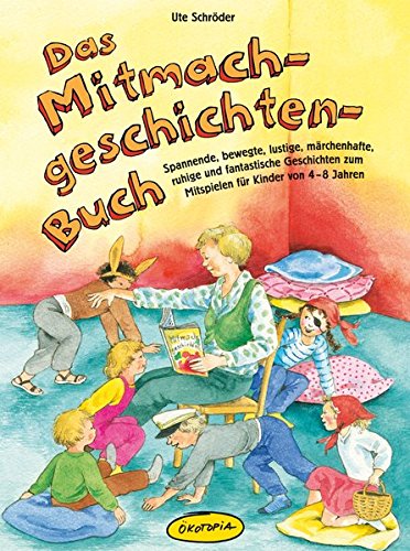 Das Mitmachgeschichten-Buch: Spannende, bewegte, lustige, märchenhafte