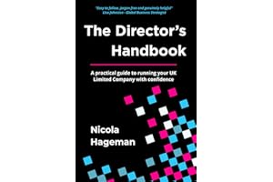 The Director’s Handbook: How to Set Up, Run and Grow a UK Limited Company the Right Way: A Clear and Practical Guide for UK Business Owners