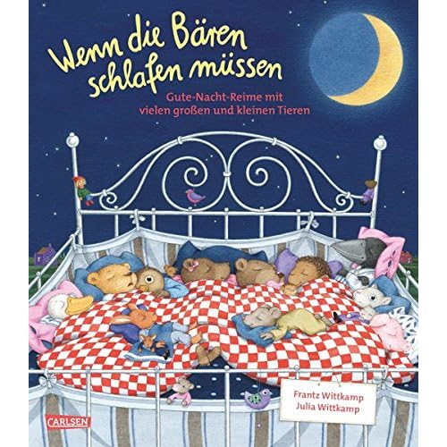 Wenn die Bären schlafen müssen: Gute-Nacht-Reime mit vielen großen und kleinen Tieren Wenn die Bären schlafen müssen: Gute-Nacht-Reime mit vielen großen und kleinen Tieren
