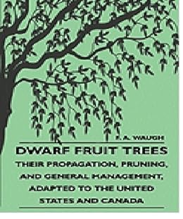 Dwarf Fruit Trees Illustrated Their Propagation